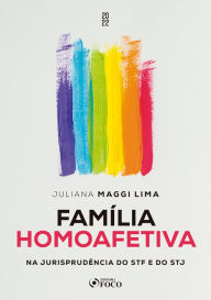 Title: Família homoafetiva: na jurisprudência do STF e do STJ, Author: Juliana Maggi Lima