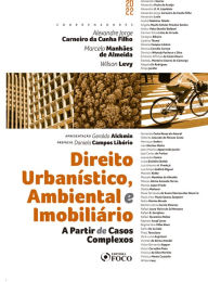 Title: Direito Urbanístico, Ambiental e Imobiliário a Partir de Casos Complexos, Author: Alessandro Soares