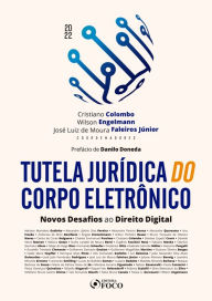 Title: Tutela jurídica do corpo eletrônico: Novos Desafios ao Direito Digital, Author: Adriano Marteleto Godinho