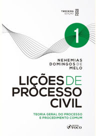 Title: Lições de Processo Civil: Teoria geral do processo e procedimento comum - Vol 01, Author: Nehemias Domingos de Melo