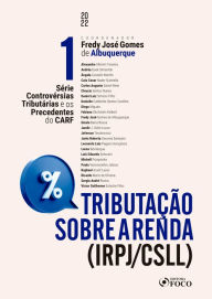 Title: Tributação sobre a renda (IRPJ/CSLL): Série Controvérsias Tributárias e os Precedentes do CARF - VOL. 01, Author: Alexandre Alkmim Teixeira