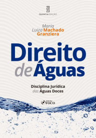 Title: Direito de Águas: Disciplina Jurídica das Águas Doces, Author: Maria Luiza Machado Granziera