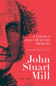 Title: A lï¿½gica das ciï¿½ncias morais, Author: John Stuart Mill