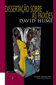 Title: Dissertação sobre as paixões: seguido de História natural da religião, Author: David Hume