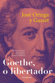 Title: Goethe o libertador: e outros ensaios, Author: José Ortega y Gasset