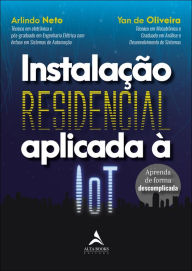Title: Instalação Residencial Aplicada À IoT: Aprenda de Forma Descomplicada, Author: Arlindo Neto
