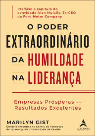 Title: O poder extraordinário da humildade na liderança: empresas prósperas - resultados excelentes, Author: Marilyn Gist