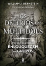 Os delírios das multidões: por que as pessoas enlouquecem em grupos