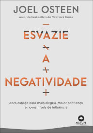 Title: Esvazie a negatividade: abra espaço para mais alegria, maior confiança e novos níveis de influência, Author: Joel Osteen