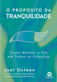 Title: O propósito da tranquilidade: como manter a paz em todas as estações, Author: Joel Osteen