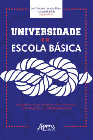 Title: Universidade e a Escola Básica: Experiências de Pesquisa Colaborativa na Formação de Professores(as), Author: José Rubens Lima Jardilino