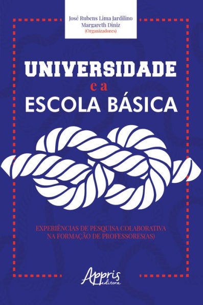 Universidade e a Escola Básica: Experiências de Pesquisa Colaborativa na Formação de Professores(as)