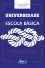 Universidade e a Escola Básica: Experiências de Pesquisa Colaborativa na Formação de Professores(as)