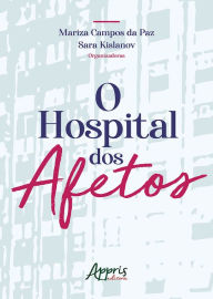Title: O Hospital dos Afetos, Author: Mariza Campos da Paz