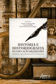 Title: História e Historiografia da Educação Brasileira: Teorias e Metodologias de Pesquisa, Author: José Luiz Villar