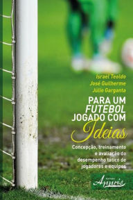 Title: Para um Futebol Jogado com Ideias, Author: Israel Teoldo