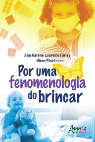 Title: Por uma Fenomenologia do Brincar, Author: Ana Karyne Loureiro Furley