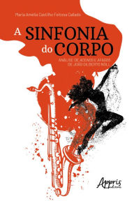 Title: A Sinfonia do Corpo: Análise de Acenos e Afagos de João Gilberto Noll, Author: Maria Amélia Castilho Feitosa Callado