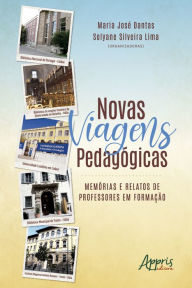 Title: Novas Viagens Pedagógicas: Memórias e Relatos de Professores em Formação, Author: Maria José Dantas