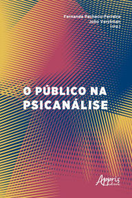 Title: O Público na Psicanálise, Author: Fernanda Pacheco Ferreira