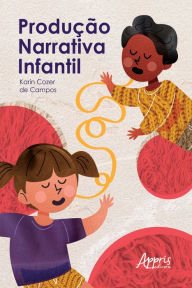 Title: Produção Narrativa Infantil, Author: Karin Cozer de Campos