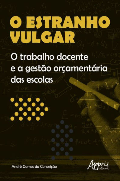 O Estranho Vulgar: o Trabalho Docente e a Gestão Orçamentária das Escolas