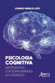 Title: Psicologia Cognitiva: Abordagens Contemporâneas da Cognição, Author: Lourdes Meireles Leão