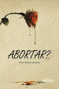 Title: Abortar?, Author: Flávia Moraes Schweizer