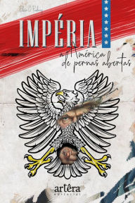 Title: Impï¿½ria: A Amï¿½rica de Pernas Abertas, Author: Elcio C. Padovez