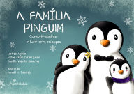 Title: A Família Pinguim: Como Trabalhar o Luto com Crianças, Author: Larissa Aguiar