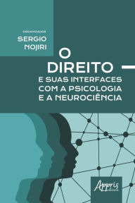 Title: O Direito e Suas Interfaces com a Psicologia e a Neurociência, Author: Sergio Nojiri