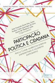 Title: Participação Política e Cidadania:: Amicus Curiae, Audiências Públicas Parlamentares e Orçamento Participativo, Author: David de Medeiros Leite