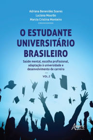 Title: O Estudante Universitário Brasileiro:: Saúde Mental, Escolha Profissional, Adaptação à Universidade e Desenvolvimento de Carreira, Author: Marcia Cristina Monteiro