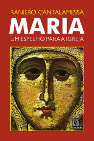 Title: Maria, um espelho para a Igreja, Author: Raniero cantalamessa