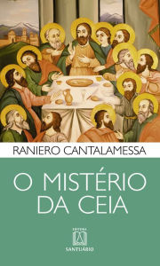 Title: O mistério da Ceia, Author: Raniero Cantalamessa