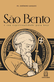 Title: São Bento e sua espiritualidade para hoje, Author: Jerônimo Gasques