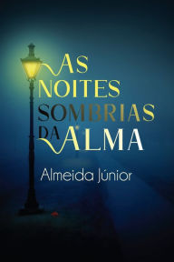 Title: As Noites Sombrias da Alma, Author: Almeida Júnior