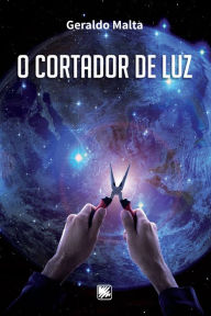 Title: O Cortador de Luz, Author: Geraldo Malta