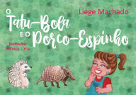 Title: O Tatu-bola e o Porco-espinho, Author: Liege Machado