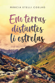 Title: Em terras distantes li estrelas, Author: Márcia Etelli Coelho