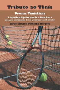 Title: Tributo ao Tênis: Prosas Tenísticas, Author: Scortecci Editora