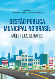 Title: Gestão Pública Municipal no Brasil - Múltiplos Olhares, Author: Scortecci Editora