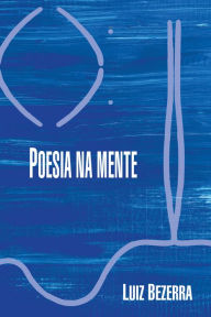 Title: Poesia na mente, Author: Luiz Bezerra
