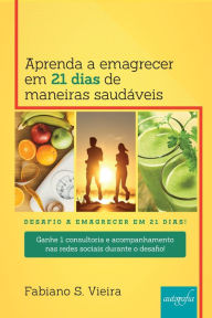 Title: Aprenda a emagrecer em 21 dias de maneiras saudáveis, Author: Fabiano S. Vieira