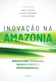 Title: Inovação na Amazônia: debates sobre tecnologia,desenvolvimento e empreendedorismo, Author: Alaan Ubaiara Brito