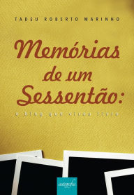 Title: Memórias de um sessentão: o blog que virou livro, Author: Tadeu Roberto Marinho