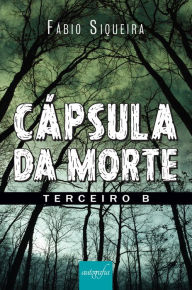 Title: Cápsula da morte: terceiro B, Author: Fábio Siqueira