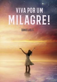 Title: Viva por um milagre!, Author: Daniela b. Franceschini