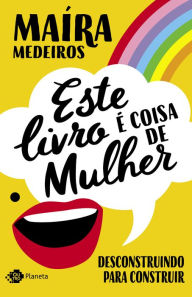 Title: Este livro é coisa de mulher, Author: Maíra Medeiros