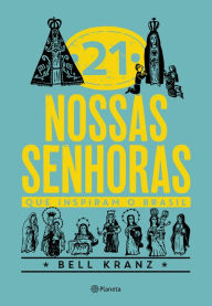 Title: 21 Nossas Senhoras que inspiram o Brasil, Author: Bell Kranz